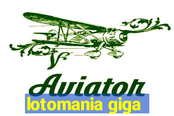 lotomania giga-sena